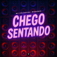 Chego Sentando - MC Arlequina & Love Funk & Mohamed