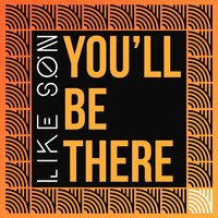 You'll Be There - Like Son