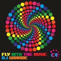 Fly With the Music - DJ Grande