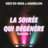 La soirée qui dégénère, épisode 1 - KEN'ZII BWA & Kamelon & Boutcha Bwa