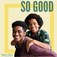 So Good - Trilogy