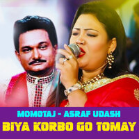 Biya Korbo Go Tomay - Momotaz & Asraf Udash