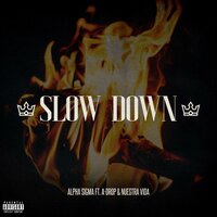 Slow Down - Alpha Sigma & A-Drop & Nuestra Vida