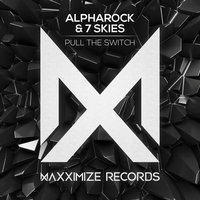Pull The Switch - Alpharock & 7 Skies