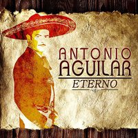Alma de Acero - ANTONIO AGUILAR