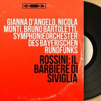 Il barbiere di Siviglia, Act I, Scene 5: "Una voce poco fa" (Rosina) - Sinfonieorchester des Bayerischen Rundfunks & Bruno Bartoletti & Gianna D'Angelo & Джоаккино Россини