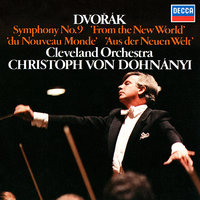 Dvořák: Symphony No. 9 in E minor, Op. 95 "From the New World" - 3. Scherzo (Molto vivace) - Cleveland Orchestra & Christoph von Dohnanyi & Антонин Дворжак