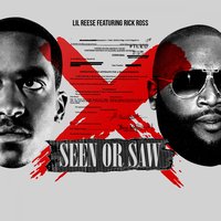 Seen or Saw - Lil Reese & Rick Ross