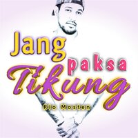 JANG PAKSA TIKUNG - Rio Mosten