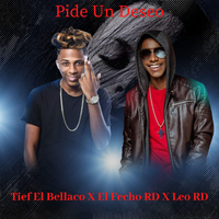 Pide Un Deseo - Tief El Bellaco & Leo RD & El  Fecho Rd