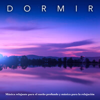 Dormir - Sueño Profundo Club & Musica Relajante Para Dormir & Musica Para Dormir