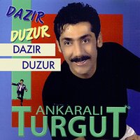 Dazır Duzur - Ankaralı Turgut