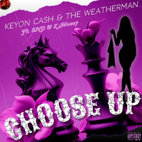 CHOOSE UP - The Weatherman & Keyon Cash & ENO & K Money
