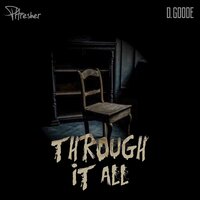 Through It All - PHresher & D Goode