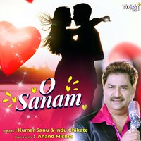 O Sanam - Kumar Sanu & Indu Chikate