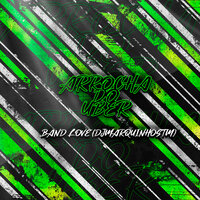 Arrocha do Uber - Band Love & Dj Marquinhos TM