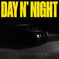 Day N' Night - Ya Cetidon