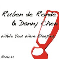 While You Were Sleeping - Ruben de Ronde & Danny Chen & Mindset