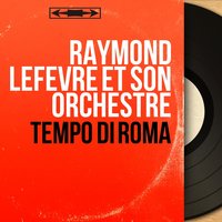 Comedia tragedia - Raymond Lefèvre et son Orchestre