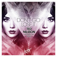 Don't Go Lose It - Ted Nilsson