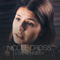 Love Somebody - Nicole Cross
