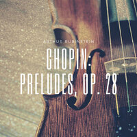 Prelude, Op. 28: No. 17, in A-Flat Major - Arthur Rubinstein & Фридерик Шопен