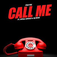 Call Me - Pro-Tee & Avela Mvalo & Dj Ross