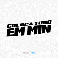 Coloca Tudo em Min - CALYFER & DJ Kleytinho & DJotac