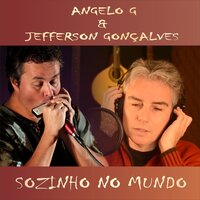 Sozinho No Mundo - Angelo G & Jefferson Gonçalves