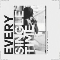 Every Single Time - Ben Rainey