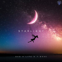 Starlight - Bad 4 Life & T:Base