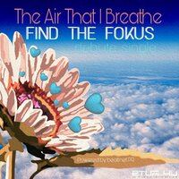 The Air That I Breathe - Find The Fokus & CJ Reign
