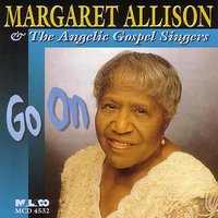 You Can't Make Me Doubt Him - Margaret Allison & The Angelic Gospel Singers