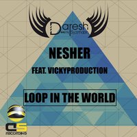Loop in the World - Daresh Syzmoon & Nesher & Daresh Syzmoon, Nesher & Vickyproduction