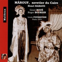 Mârouf, savetier du Caire, Act IV: Mârouf, il n'est pas de richesse (La Princesse, Mârouf, Chœur) - Geori Boue & Louis Fourestier & Louis Fourestier Orchestra & Roger Bourdin & Louis Fourestier Chorus & Louis Fourestier Orchestra, Louis Fourestier, Geori Boué, Roger Bourdin, Louis Fourestier Chorus