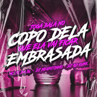 Joga Bala no Copo Dela Que Ela Vai Ficar Embrasada - DJ GS KUNK & DJ Negritinho & MC JK da BL