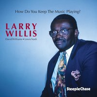 How Do You Keep the Music Playing - David Williams & Lewis Nash & Larry Willis