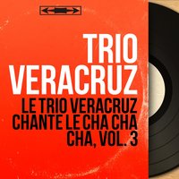 Con el Cha Cha Cha - Prieto & Vico & Gonzalo & Trio Veracruz