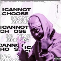 I Cannot Choose - Gio Melody & YN Trippy