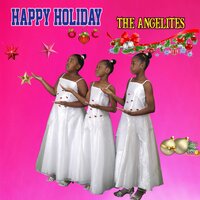 Happy Holiday - The Angelites