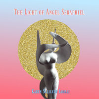 The Light of Angel Seraphiel - Karen Salicath Jamali