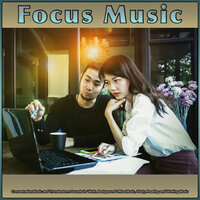 Calm Music For Focus and Concentration - Concentration Music for Work & Focus & Work & Deep Focus