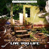 Live You Life - Young Gt & Mattunchi & Ramesses xxi