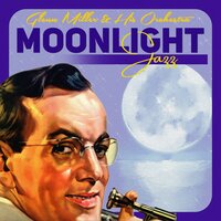 Moonlight Cocktail - Glenn Miller & His Orchestra