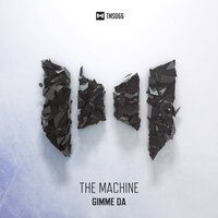 Gimme Da - The Machine