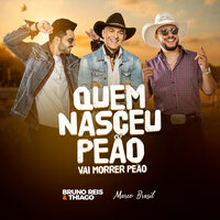 Quem Nasceu Peão Vai Morrer Peão - Bruno Reis & Marco Brasil