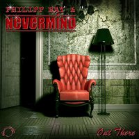 Out There - Philipp Ray & Nevermind & Alex de Vito