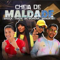 Cheia de Maldade - MC shock & MC MORENA & Mc Thayk & Menor MT
