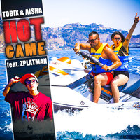 Hot Game - Tobix, Aisha feat. Zplatman