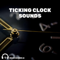 Ticking Clock Sounds, Pt. 119 - Brain Sounds AI